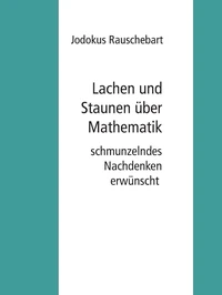 Lachen und Staunen über Mathematik