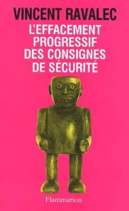 L'effacement progressif des consignes de sécurité.