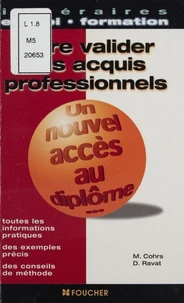 Faire Valider Ses Acquis Professionnels. Un Nouvel Acces Au Diplome