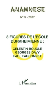 3 Figures de l'Ecole durkeimienne : Célestin bouglé, Georges Davy, Paul Fauconnet