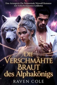 Die verschmähte Braut des Alphakönigs