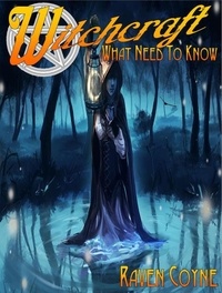  Raven Coyne - Witchcraft What You Need To Know - What You Need To Know, #3.