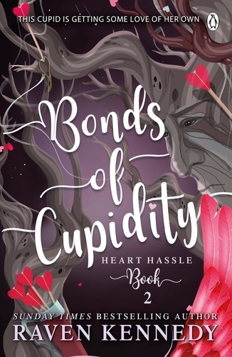 Raven Kennedy - Bonds of Cupidity - The sizzling romance from the bestselling author of The Plated Prisoner series.