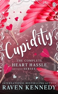 Raven Kennedy - Cupidity: The complete Heart Hassle Series.