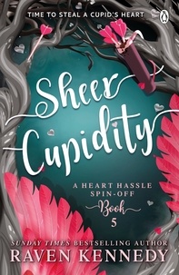 Raven Kennedy - Sheer Cupidity - The sizzling romance from the bestselling author of The Plated Prisoner series.
