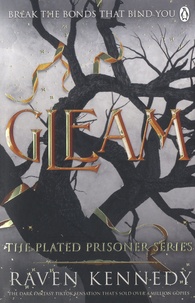 Raven Kennedy - The Plated Prisoner Series Tome 3 : Gleam.