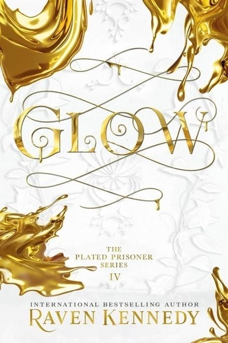 The Plated Prisoner Series Tome 4 Glow