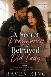 A Secret Pregnancy and Betrayed Old Lady MC Romance