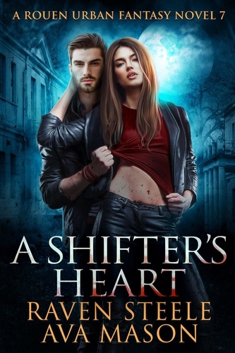  Raven Steele et  Ava Mason - A Shifter's Heart - Rouen Chronicles, #7.