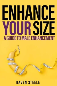 ENHANCE YOUR SIZE A Guide to Male Enhancement