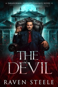  Raven Steele - The Devil: A Paranormal Vampire Romance Novel - Devil Series, #4.
