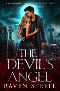  Raven Steele - The Devil's Angel: A Paranormal Vampire Romance Novel - Devil Series, #2.