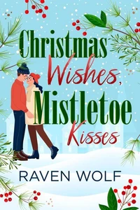 Christmas Wishes, Mistletoe Kisses