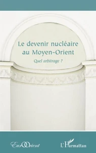 Le devenir nucléaire au Moyen-Orient