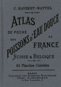 Atlas de poche des poissons d'eau douce de la France, de la Suisse Romande et de la Belgique avec leur description, moeurs et organisation