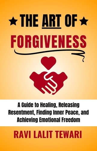  RAVI LALIT TEWARI - The Art of Forgiveness - The Art of Mastering Life, #3.
