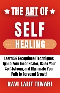  RAVI LALIT TEWARI - The Art of Self Healing - The Art of Mastering Life, #4.