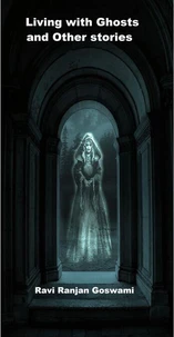 Living With Ghosts And  Other Stories