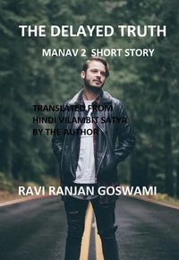  Ravi Ranjan Goswami - The Delayed Truth.