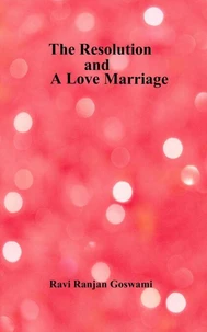 The Resolution and  A Love Marriage