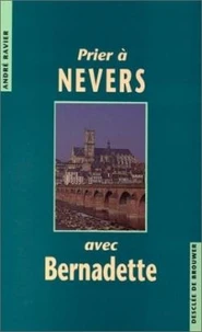 Prier à Nevers avec Bernadette