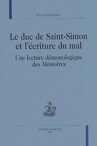Le Duc De Saint-Simon Et L'Ecriture Du Mal. Une Lecture Demonologique Des Memoires