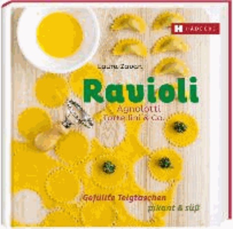 Ravioli, Agnolotti, Tortellini & Co. - Gefüllte Teigtaschen pikant & süß.