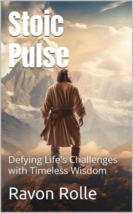  Ravon Rolle - Stoic Pulse: Defying Life's Challenges with Timeless Wisdom.