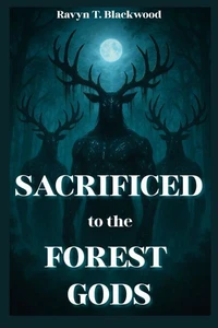 Sacrificed To The Forest Gods