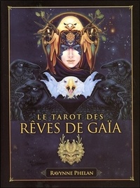 Ravynne Phelan - Le tarot rêves de Gaïa - Avec 81 arcanes.