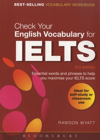 Rawdon Wyatt - Check Your English Vocabulary for IELTS - Essential Words and Phrases to Help You Maximise Your IELTS Score.
