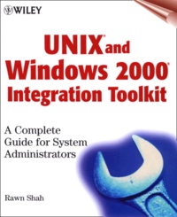 Rawn Shah - Unix And Windows 2000 Integration Toolkit. A Complete Guide For Systems Administrators, Includes Cd-Rom.