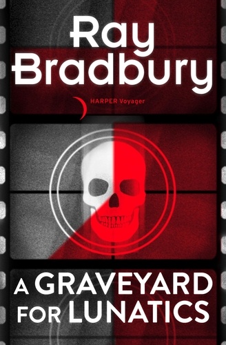 Ray Bradbury - A Graveyard for Lunatics.
