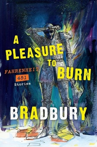 Ray Bradbury - A Pleasure to Burn - Fahrenheit 451 Stories.