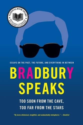 Ray Bradbury - Bradbury Speaks - Too Soon from the Cave, Too Far from the Stars.