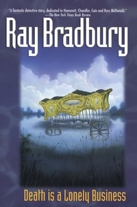 Ray Bradbury - Death Is a Lonely Business.