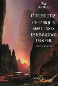 Ray Bradbury - Fahrenheit 451 ; Chroniques martiennes ; Les pommes d'or du soleil.
