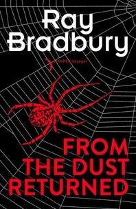 Ray Bradbury - From the Dust Returned.