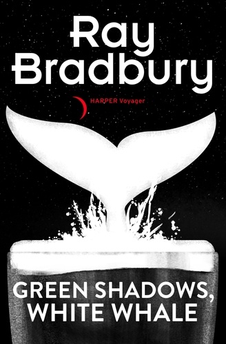 Ray Bradbury - Green Shadows, White Whales.