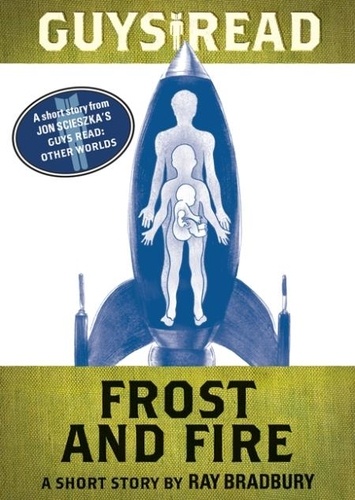 Ray Bradbury - Guys Read: Frost and Fire - A Short Story from Guys Read: Other Worlds.