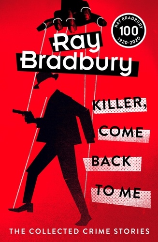 Ray Bradbury - Killer, Come Back To Me.