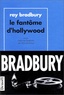 Ray Bradbury - Le fantôme d'Hollywood.