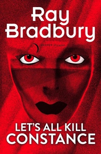 Ray Bradbury - Let’s All Kill Constance.