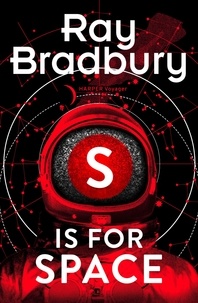 Ray Bradbury - S is for Space.