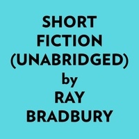  Ray Bradbury et  AI Marcus - Short Fiction (Unabridged).