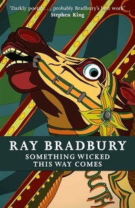 Ray Bradbury - Something Wicked This Way Comes.