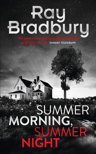Ray Bradbury - Summer Morning, Summer Night.