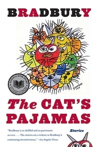 Ray Bradbury - The Cat's Pajamas - Stories.