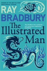 Ray Bradbury - The Illustrated Man.