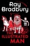 Ray Bradbury - The Illustrated Man.